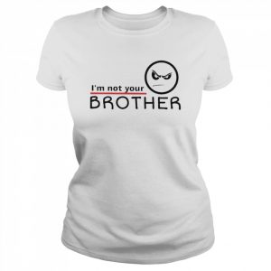 I’m Not Your Brother T-Shirt Classic Women's T-shirt