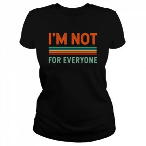 I’m Not for Everyone Quote Saying Meme Retro Vintage Stripes Shirt Classic Women's T-shirt