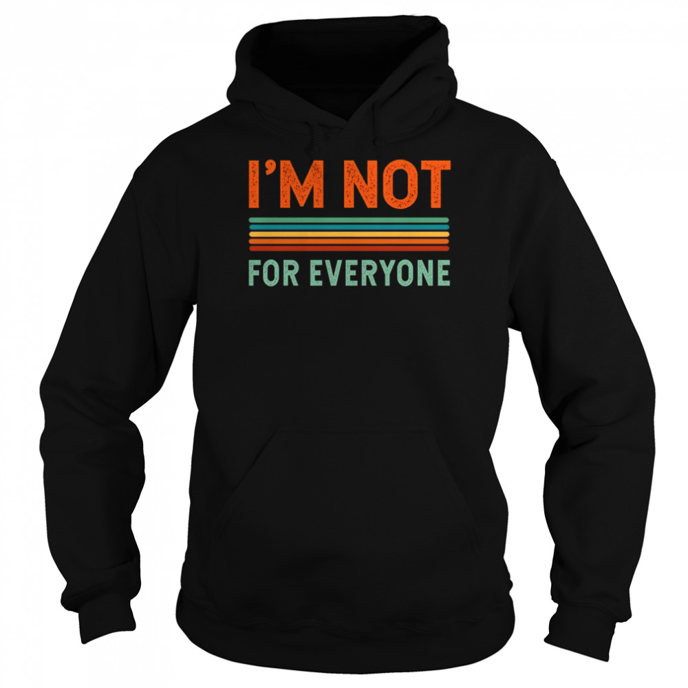 I’m Not for Everyone Quote Saying Meme Retro Vintage Stripes Shirt Unisex Hoodie