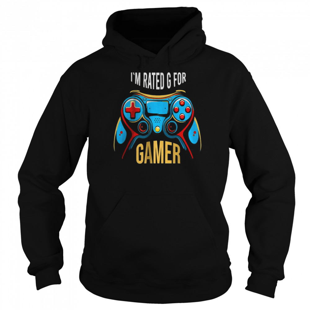 I’m Rated G for Gamer, Video Game T-Shirt Unisex Hoodie