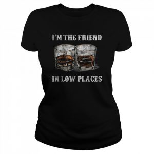 I’m The Friend In Low Places T-Shirt Classic Women's T-shirt