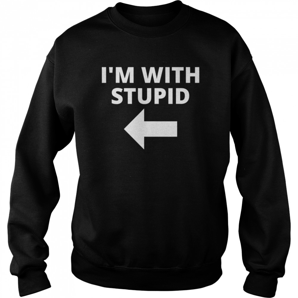 I’m With Stupid Matching Couples Shirt Unisex Sweatshirt