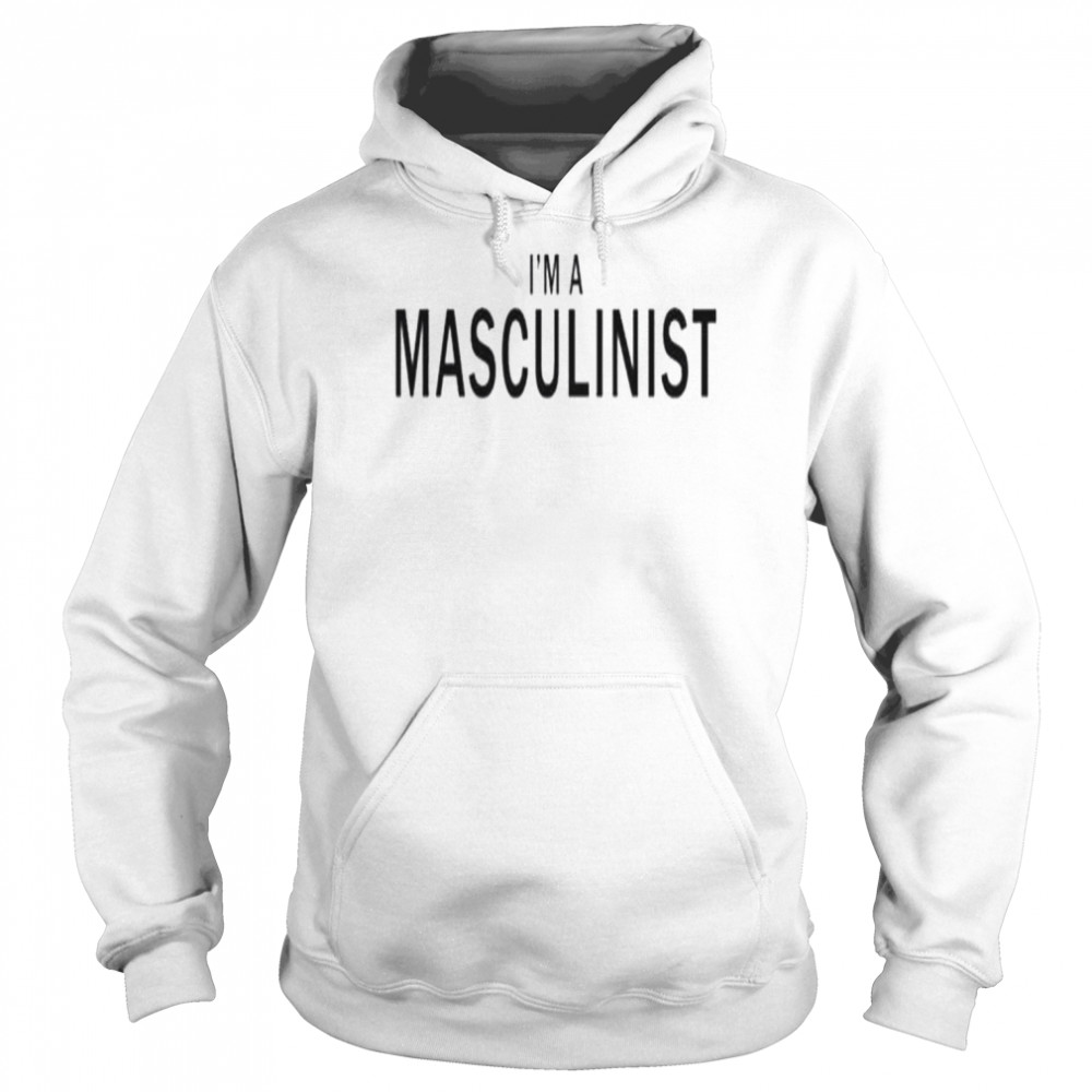 I’m a masculinist  Unisex Hoodie