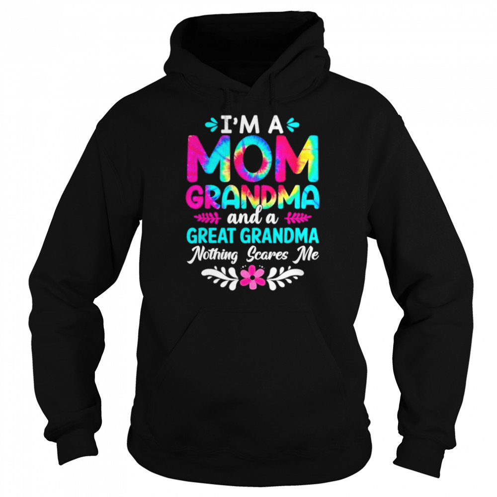 I’m a mom great grandma life nothing scares me mothers day  Unisex Hoodie