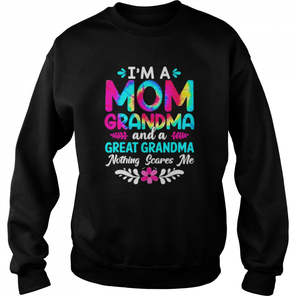 I’m a mom great grandma life nothing scares me mothers day  Unisex Sweatshirt