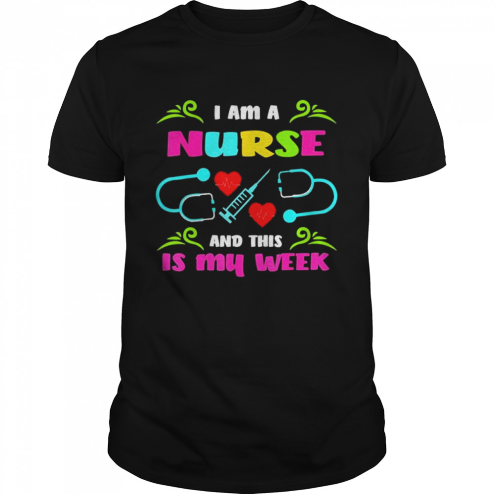 I’m a nurse and this is my week happy nurse week 2022 shirt