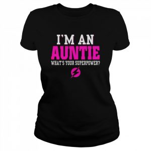 I’m an auntie what’s your superpower  Classic Women's T-shirt