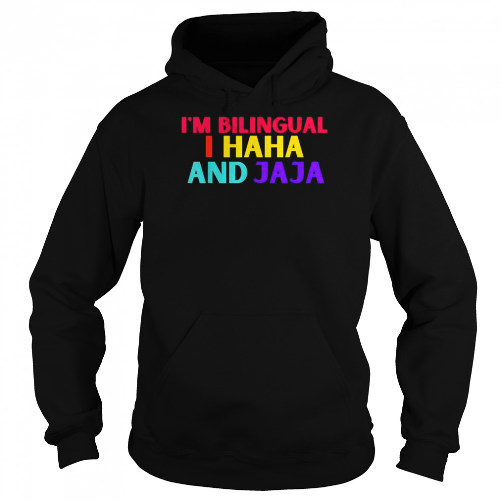 I’m bilingual I haha and jaja spanish spanglish teacher  Unisex Hoodie