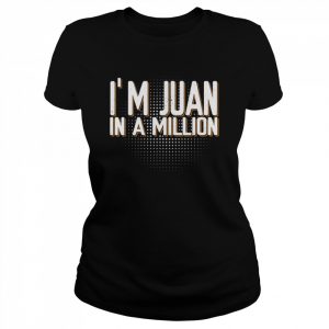 I’m juan in a million spanish name pun cinco de mayo  Classic Women's T-shirt