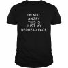 I’m not angry this is just my redhead face  Classic Men's T-shirt