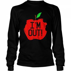 I’m out apple last day of school kindergarten teacher  Long Sleeved T-shirt