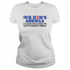 In Biden’s America it is easier to get a crack pipe than to find baby formula T- Classic Women's T-shirt