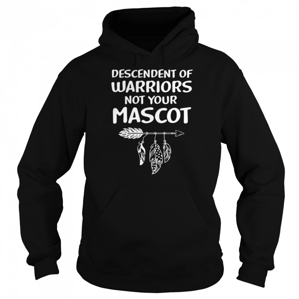 Indigenous People Native American Warriors Not Mascots Shirt Unisex Hoodie