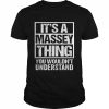 It’s A Massey Thing You Wouldn’t Understand Surname Name Shirt Classic Men's T-shirt