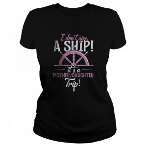 It’s A Mother Daughter Trip Cruise Ship Wear T-Shirt Classic Women's T-shirt