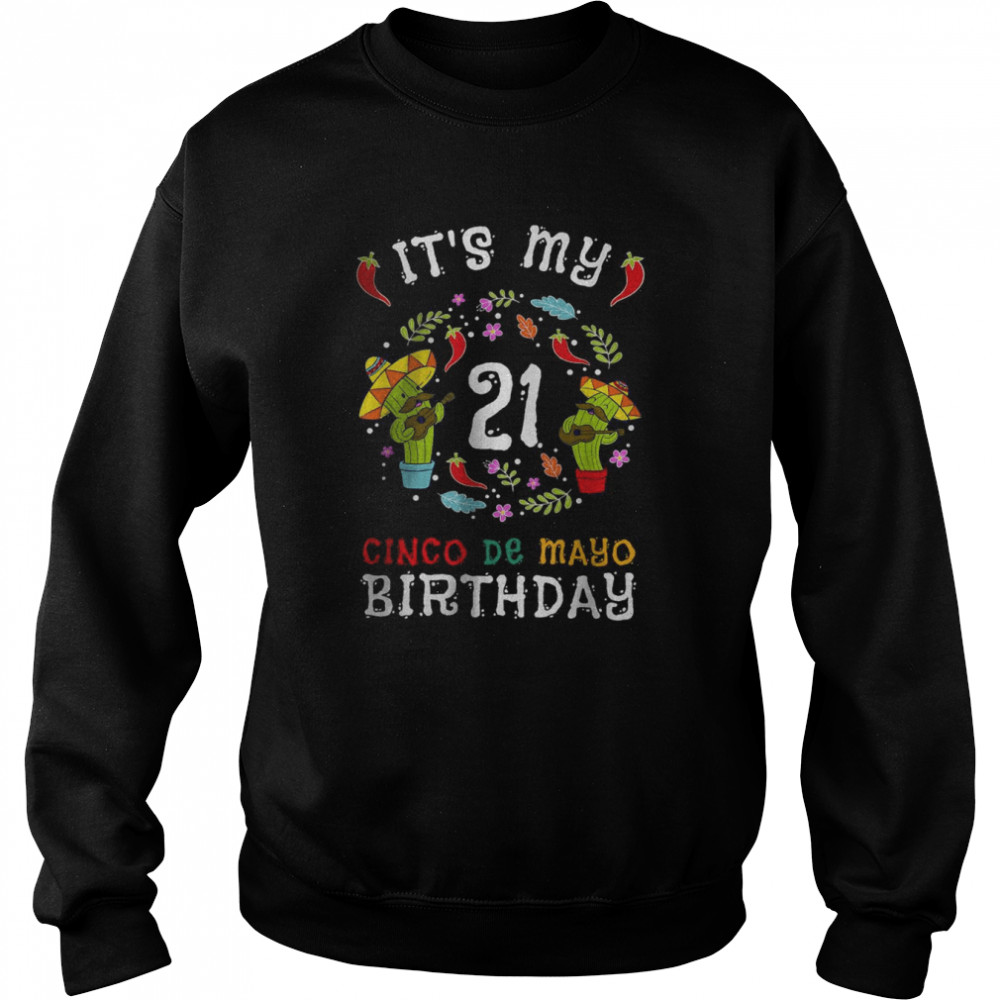 It’s My 21st Birthday Cinco De Mayo T-Shirt Unisex Sweatshirt