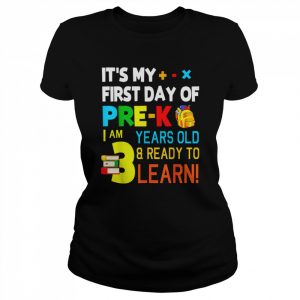 It’s My First Day Of Prek I Am 3 Years Old & Ready To Learn Shirt Classic Women's T-shirt