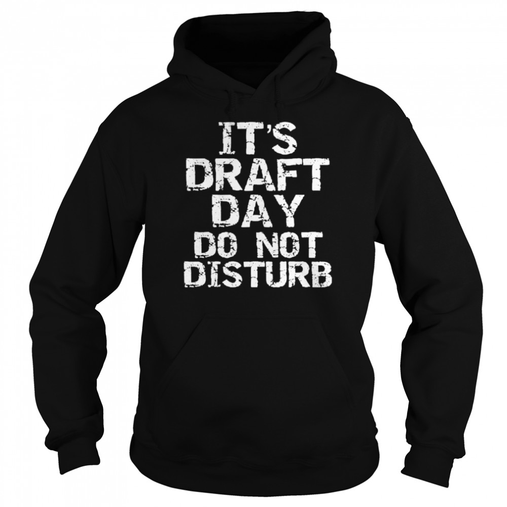 It’s draft day do not disturb  Unisex Hoodie