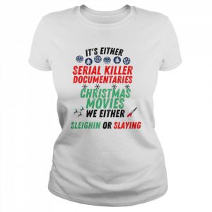 It’s either serial killer documentaries or Christmas movies Shirt Classic Women's T-shirt