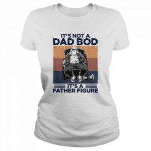 It’s not a dad bod it’s a father figure vintage  Classic Women's T-shirt