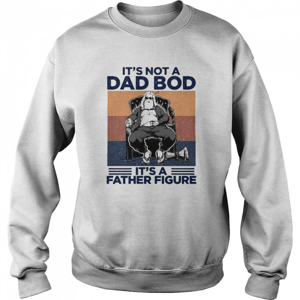 It’s not a dad bod it’s a father figure vintage  Unisex Sweatshirt