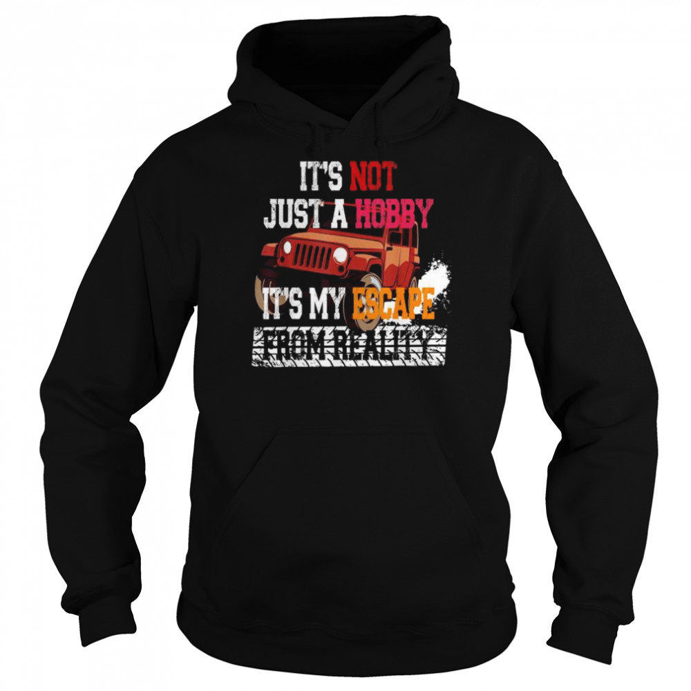 Its not just a hobby its my escape from reality  Unisex Hoodie