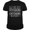 It’s not the new year until pitchers and catchers report  Classic Men's T-shirt