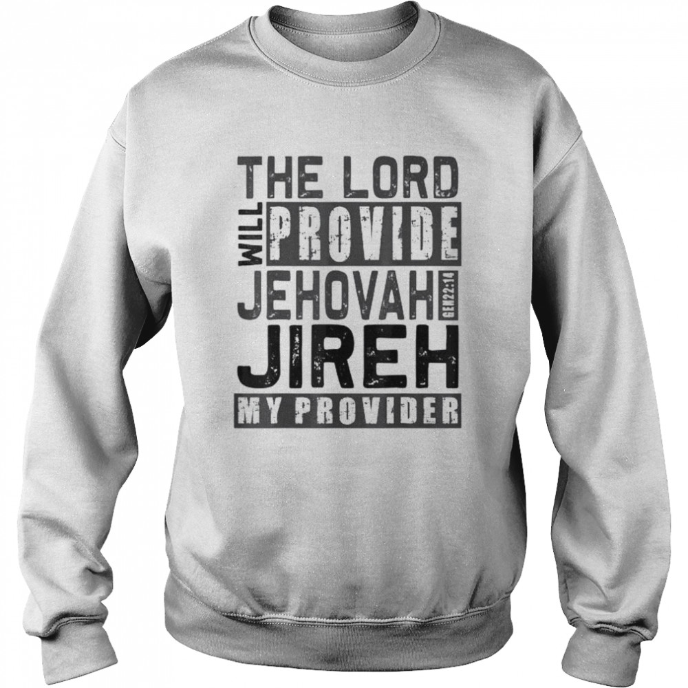 Jehovah jireh my provider jehovah jireh provides christian  Unisex Sweatshirt