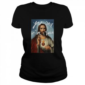 Jesus YOU ONLY LIVE TWICE T-Shirt Classic Women's T-shirt