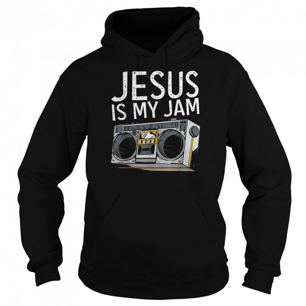 Jesus is my jam God Religious Shirt Unisex Hoodie