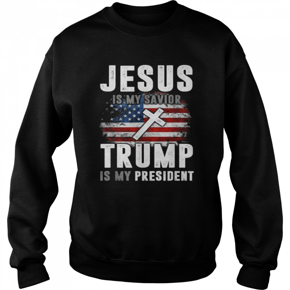 Jesus is my savior Trump is my president Trump American flag  Unisex Sweatshirt