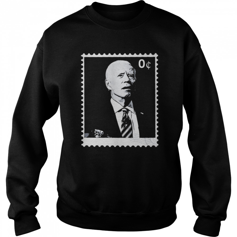 Joe Biden 0 Cents Stamp 2022 Shirt Unisex Sweatshirt