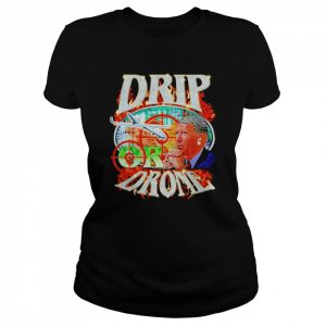 Joe Biden Drip Or Drone Shirt Classic Women's T-shirt