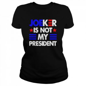 Joe Biden Joeker is not my President  Classic Women's T-shirt