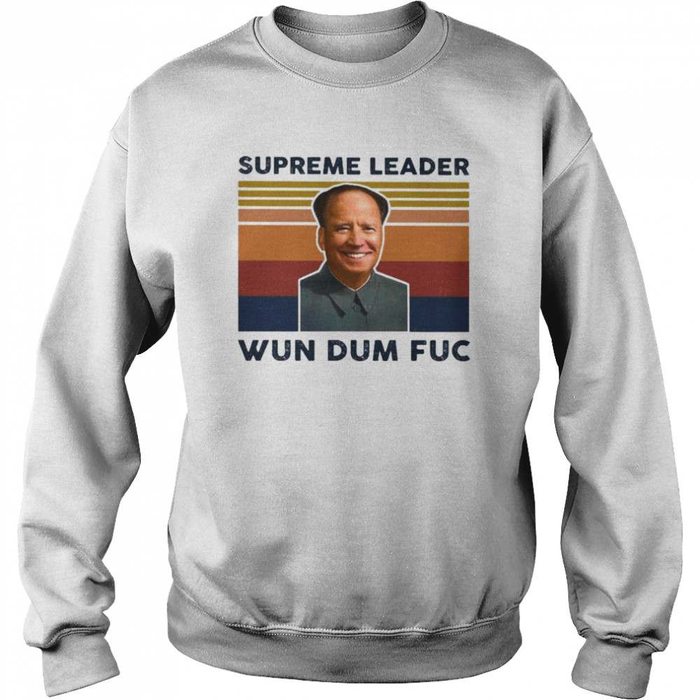 Joe Biden Mao Zedong Supreme Leader Wun Dum Fuc retro vintage  Unisex Sweatshirt