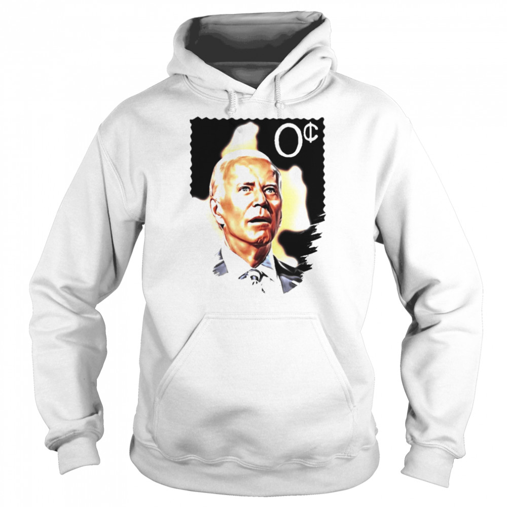 Joe Biden Stamp 0 Joe Biden Stamps Zero Cent Shirt Unisex Hoodie