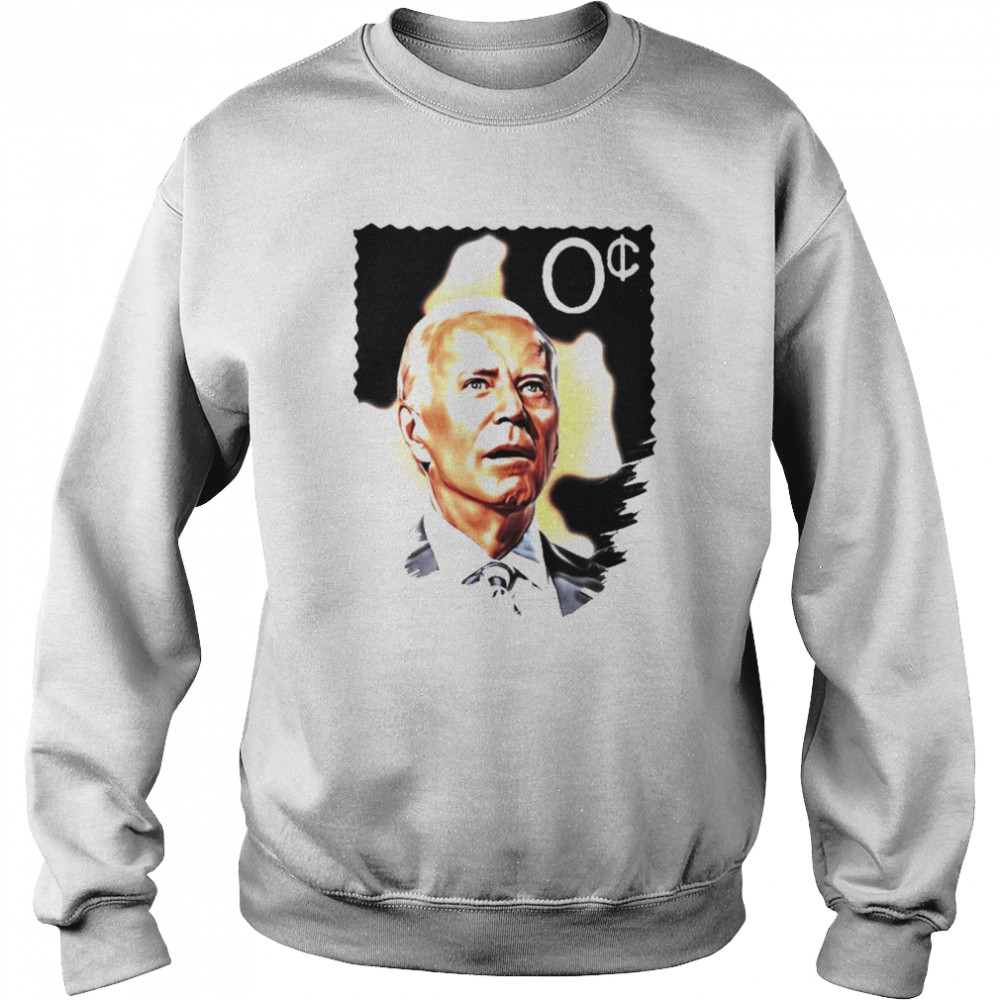 Joe Biden Stamp 0 Joe Biden Stamps Zero Cent Shirt Unisex Sweatshirt