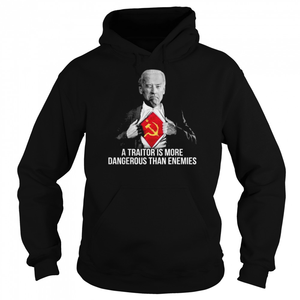 Joe Biden a traitor is more dangerous than enemies  Unisex Hoodie