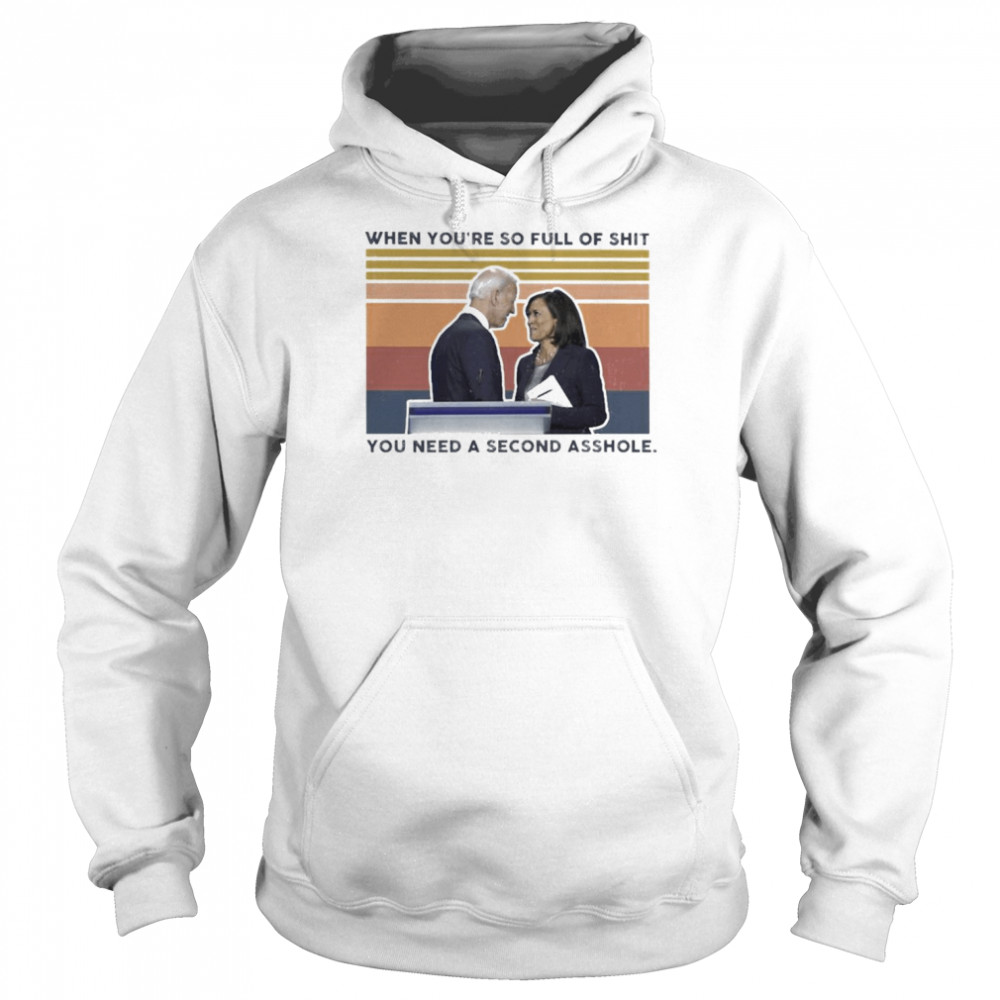 Joe Biden and Kamala Harris when you’re so full of shit You need a second aasshole vintage  Unisex Hoodie