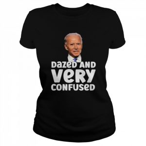 Joe Biden dazed and very confused  Classic Women's T-shirt