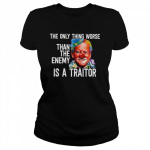 Joe Biden the only thing worse than the enemy is a Traitor  Classic Women's T-shirt