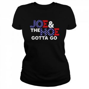 Joe & the hoe gotta go American flag  Classic Women's T-shirt