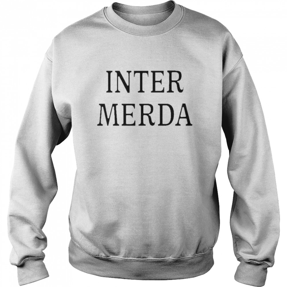 Judie Makki Inter Merda Shirt Unisex Sweatshirt