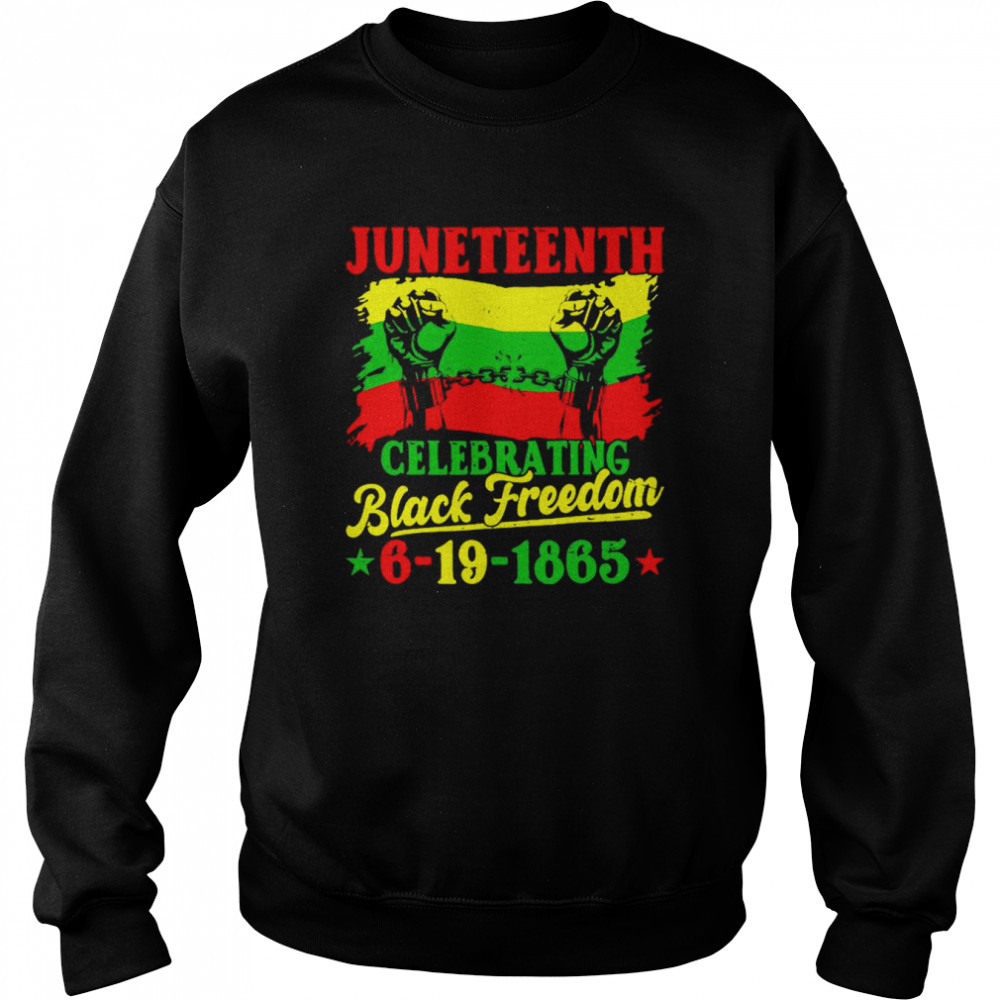 Juneteenth Celebrating Black Freedom 6 9 1865 T-Shirt Unisex Sweatshirt