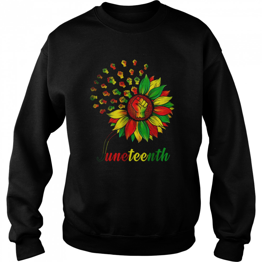 Juneteenth Fist Sunflower Black African American T-Shirt Unisex Sweatshirt