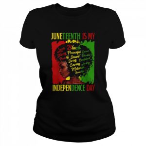 Juneteenth Is My Independence Day BlackShirt Classic Women's T-shirt