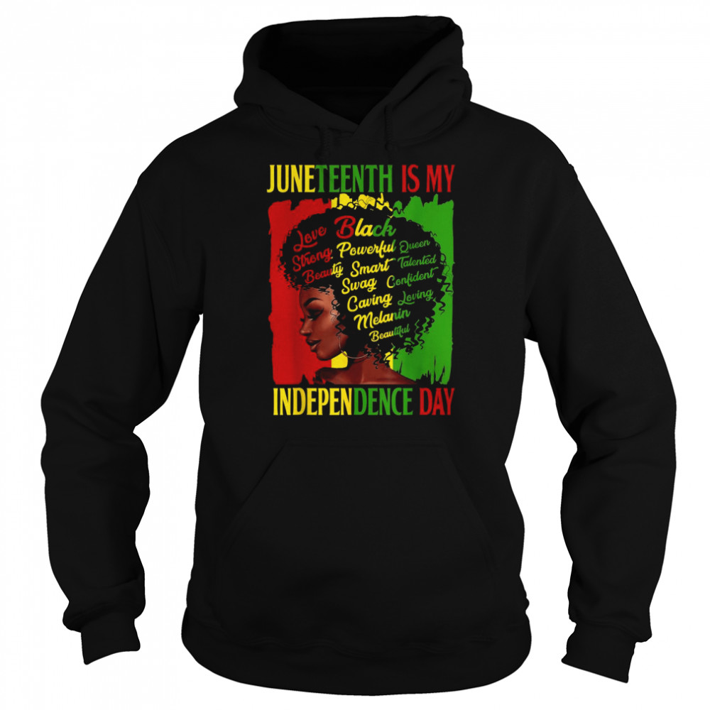 Juneteenth Is My Independence Day BlackShirt Unisex Hoodie