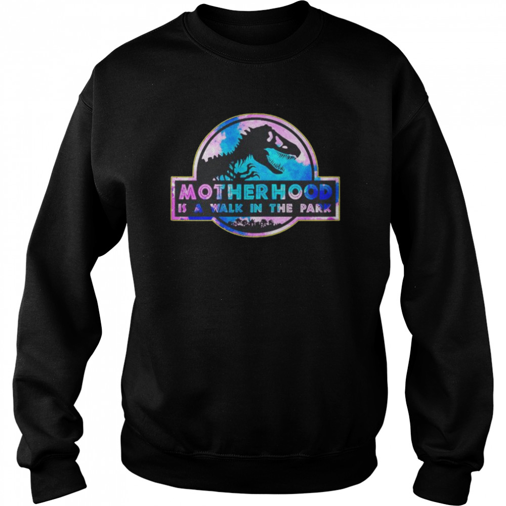 Jurassic motherhood is a walk in the park  Unisex Sweatshirt