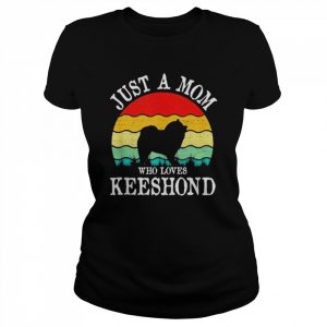 Just A Mom Who Loves Keeshond Dog Lover Mom Gift T-Shirt Classic Women's T-shirt