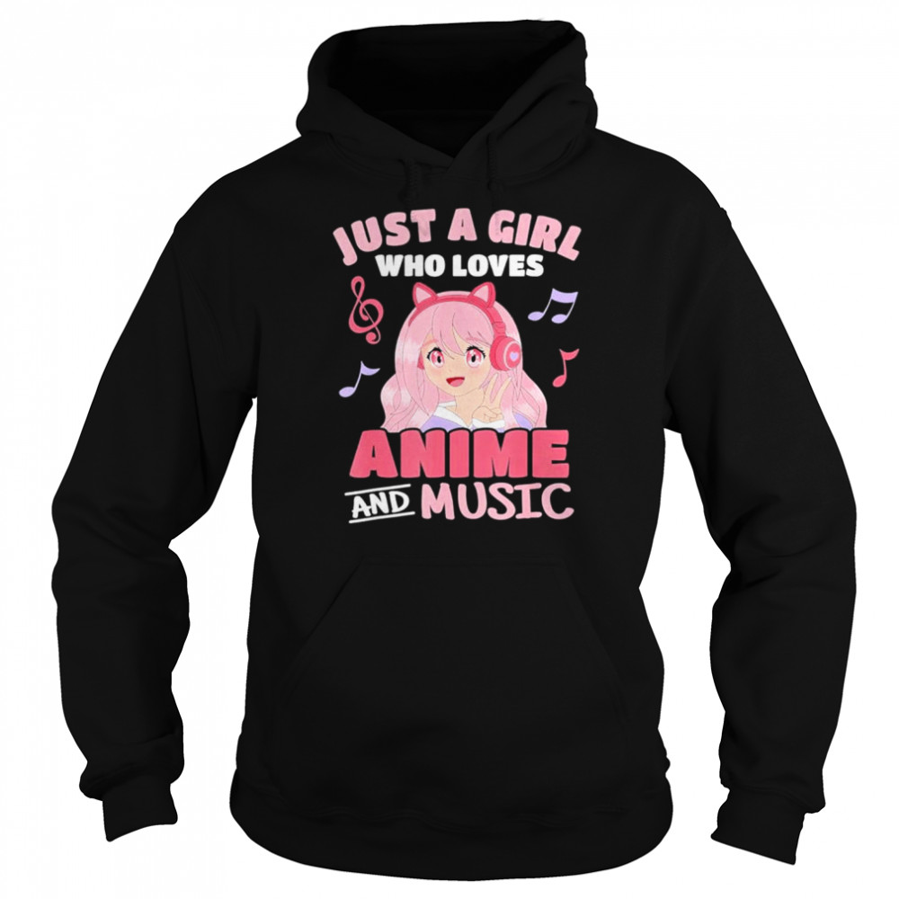 Just a girl who loves anime and music japanese manga otaku  Unisex Hoodie